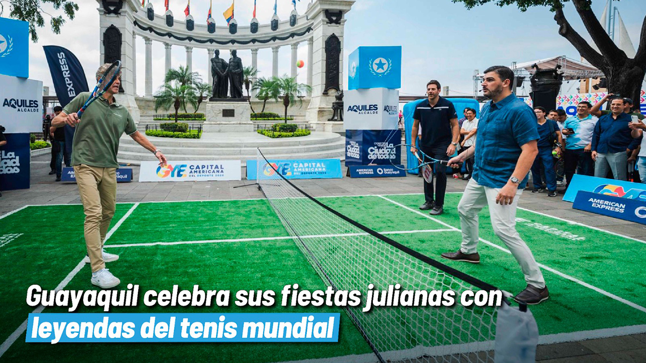 Guayaquil celebra fiestas julianas con íconos del tenis mundial
